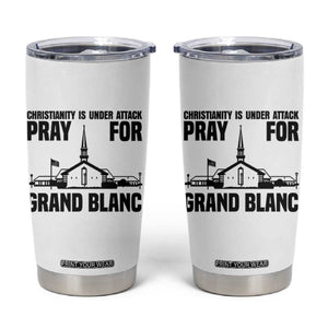 Christianity Is Under Attack Tumbler Cup Pray for Grand Blanc Church Michigan Faith Support TS02 White Print Your Wear