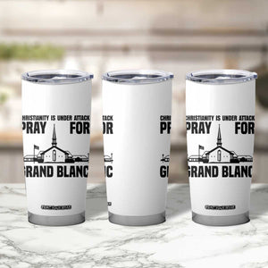 Christianity Is Under Attack Tumbler Cup Pray for Grand Blanc Church Michigan Faith Support TS02 Print Your Wear