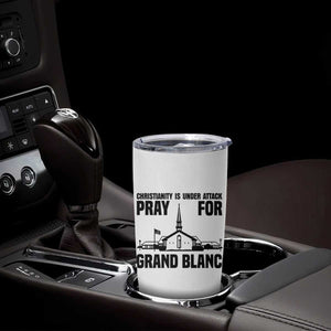 Christianity Is Under Attack Tumbler Cup Pray for Grand Blanc Church Michigan Faith Support TS02 Print Your Wear