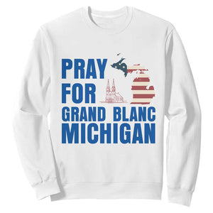 Pray for Grand Blanc Michigan Sweatshirt American Flag Christian Support TS02 White Print Your Wear