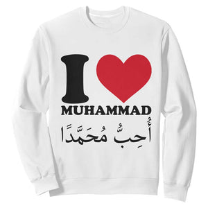 I Love Muhammad Sweatshirt Musliam Identity Islamic Peace and Pride TS02 White Print Your Wear