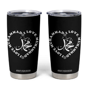 I Love Muhammad Tumbler Cup Musliam Identity Peace Pride Islamic Calligraphy TS02 Black Print Your Wear