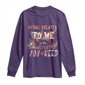 Funny Christmas Long Sleeve Shirt Being Related To Me Is The Only Gift You Need TS02 Purple Print Your Wear