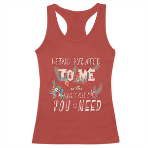 Funny Christmas Racerback Tank Top Being Related To Me Is The Only Gift You Need TS02 Red Print Your Wear