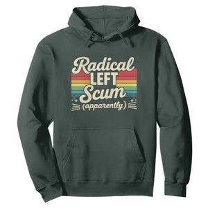 Funny Radical Left Scum Apparently Hoodie Retro Political Humor TS02 Dark Forest Green Print Your Wear