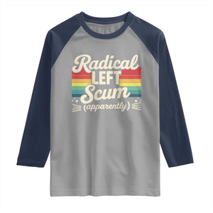 Funny Radical Left Scum Apparently Raglan Shirt Retro Political Humor TS02 Sport Gray Navy Print Your Wear
