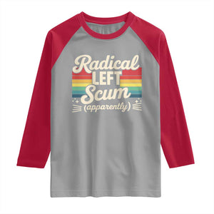 Funny Radical Left Scum Apparently Raglan Shirt Retro Political Humor TS02 Sport Gray Red Print Your Wear