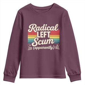 Funny Radical Left Scum Apparently Youth Sweatshirt Retro Political Humor TS02 Maroon Print Your Wear