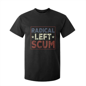 Radical Left Scum T Shirt For Kid Political Satire Viral Trump Holiday Post TS02 Black Print Your Wear