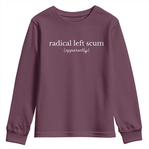Radical Left Scum Apparently Youth Sweatshirt Minimalist Political Humor Satire TS02 Maroon Print Your Wear