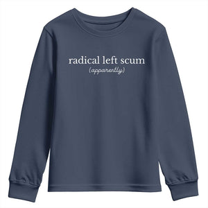 Radical Left Scum Apparently Youth Sweatshirt Minimalist Political Humor Satire TS02 Navy Print Your Wear
