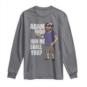 Adam Inspired Graphic Long Sleeve Shirt The Woo Memorial Tribute Join Me Shall You TS02 Charcoal Print Your Wear