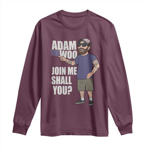 Adam Inspired Graphic Long Sleeve Shirt The Woo Memorial Tribute Join Me Shall You TS02 Maroon Print Your Wear