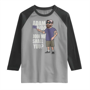 Adam Inspired Graphic Raglan Shirt The Woo Memorial Tribute Join Me Shall You TS02 Sport Gray Black Print Your Wear
