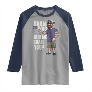 Adam Inspired Graphic Raglan Shirt The Woo Memorial Tribute Join Me Shall You TS02 Sport Gray Navy Print Your Wear
