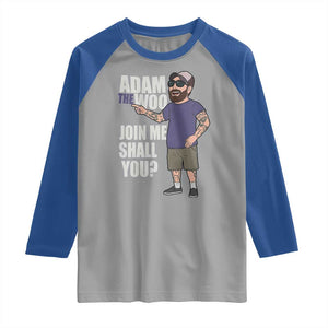 Adam Inspired Graphic Raglan Shirt The Woo Memorial Tribute Join Me Shall You TS02 Sport Gray Royal Print Your Wear