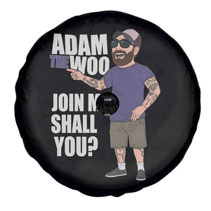 Adam Inspired Graphic Spare Tire Cover The Woo Memorial Tribute Join Me Shall You TS02 Print Your Wear