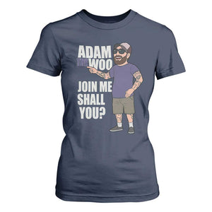 Adam Inspired Graphic T Shirt For Women The Woo Memorial Tribute Join Me Shall You TS02 Navy Print Your Wear
