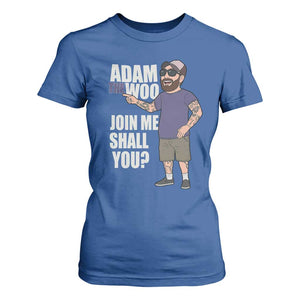 Adam Inspired Graphic T Shirt For Women The Woo Memorial Tribute Join Me Shall You TS02 Royal Blue Print Your Wear
