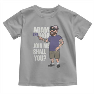 Adam Inspired Graphic Toddler T Shirt The Woo Memorial Tribute Join Me Shall You TS02 Sport Gray Print Your Wear