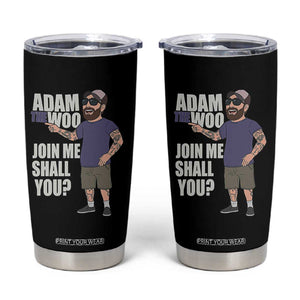Adam Inspired Graphic Tumbler Cup The Woo Memorial Tribute Join Me Shall You TS02 Black Print Your Wear