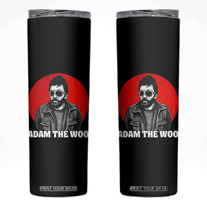 Adam Inspired Graphic Skinny Tumbler The Woo In Remembrance Memorial Tribute TS02 Black Print Your Wear