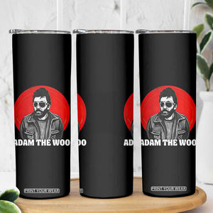 Adam Inspired Graphic Skinny Tumbler The Woo In Remembrance Memorial Tribute TS02 Print Your Wear