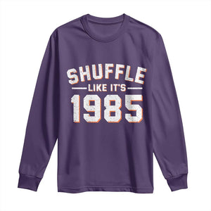 Shuffle Like Its 1985 Long Sleeve Shirt Retro Championship Celebrated TS02 Purple Print Your Wear