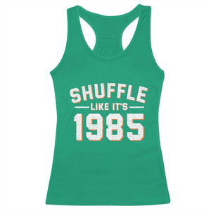Shuffle Like Its 1985 Racerback Tank Top Retro Championship Celebrated TS02 Irish Green Print Your Wear