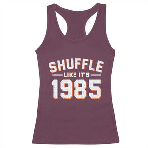 Shuffle Like Its 1985 Racerback Tank Top Retro Championship Celebrated TS02 Maroon Print Your Wear