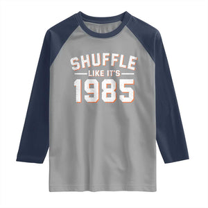 Shuffle Like Its 1985 Raglan Shirt Retro Championship Celebrated TS02 Sport Gray Navy Print Your Wear