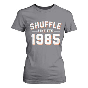 Shuffle Like Its 1985 T Shirt For Women Retro Championship Celebrated TS02 Charcoal Print Your Wear