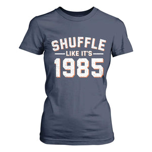 Shuffle Like Its 1985 T Shirt For Women Retro Championship Celebrated TS02 Navy Print Your Wear
