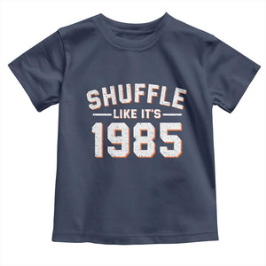 Shuffle Like Its 1985 Toddler T Shirt Retro Championship Celebrated TS02 Navy Print Your Wear