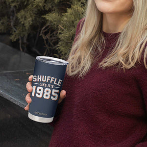 Shuffle Like Its 1985 Tumbler Cup Retro Championship Celebrated TS02 Print Your Wear