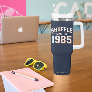 Shuffle Like Its 1985 Tumbler With Handle Retro Championship Celebrated TS02 Print Your Wear