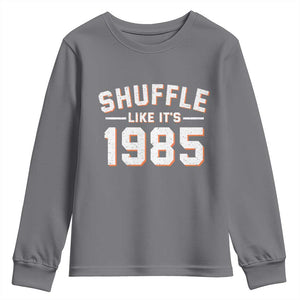 Shuffle Like Its 1985 Youth Sweatshirt Retro Championship Celebrated TS02 Charcoal Print Your Wear