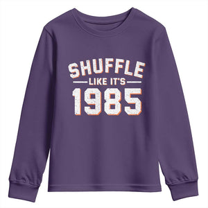 Shuffle Like Its 1985 Youth Sweatshirt Retro Championship Celebrated TS02 Purple Print Your Wear