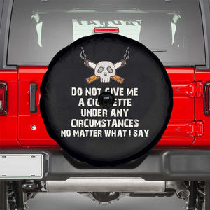No Smoking Skull Spare Tire Cover Do Not Give Me A Cigarette Under Any Circumstances TS02 Black Print Your Wear