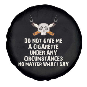 No Smoking Skull Spare Tire Cover Do Not Give Me A Cigarette Under Any Circumstances TS02 Print Your Wear