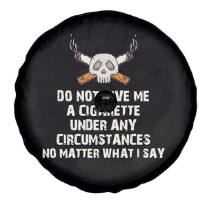 No Smoking Skull Spare Tire Cover Do Not Give Me A Cigarette Under Any Circumstances TS02 Print Your Wear