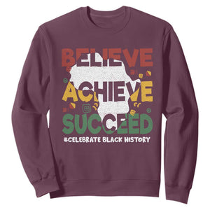 Black History Month Sweatshirt Believe Achieve Succeed BHM Black and Proud TS02 Maroon Printyourwear