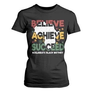 Celebrate Black History Month T Shirt For Women Believe Achieve Succeed Black and Proud BHM TS02 Black Print Your Wear