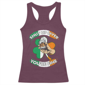 Funny St Patricks Day Racerback Tank Top Shut Up Liver You're Fine Drinking Team Squad TS02 Maroon Print Your Wear