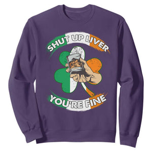 Funny St. Patricks Day Sweatshirt Shut Up Liver You're Fine Drinking Team Squad TS02 Purple Printyourwear