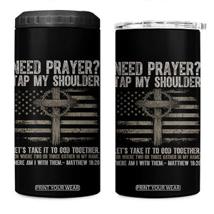 Need Prayer Tap My Shoulder Christian Patriotic 4 in 1 Can Cooler Tumbler American Flag Cross Crown of Thorns Matthew 18:20 TS02 One Size: 16 oz Black Print Your Wear