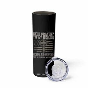 Need Prayer Tap My Shoulder Christian Patriotic Skinny Tumbler American Flag Cross Crown of Thorns Matthew 18:20 TS02 Print Your Wear