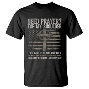Need Prayer Tap My Shoulder Christian Patriotic T Shirt American Flag Cross Crown of Thorns Matthew 18:20 TS02 Black Print Your Wear