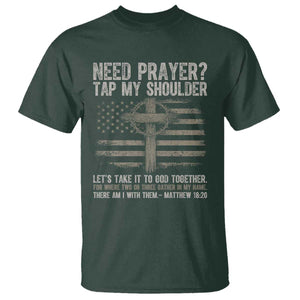 Need Prayer Tap My Shoulder Christian Patriotic T Shirt American Flag Cross Crown of Thorns Matthew 18:20 TS02 Dark Forest Green Print Your Wear