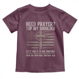 Need Prayer Tap My Shoulder Christian Patriotic Toddler T Shirt American Flag Cross Crown of Thorns Matthew 18:20 TS02 Maroon Print Your Wear
